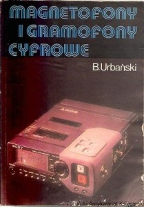Magnetofony i gramofony cyfrowe / Bolesław Urbański