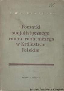 Początki socjalistycznego ruchu robotniczego w Królestwie Polskim lata 1876-1879 / I. Wołokowiczer