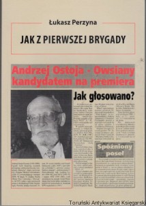 Jak z pierwszej brygady : opowieść o Andrzeju Ostoi-Owsianym