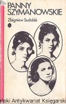 Panny Szymanowskie i ich losy : Opowieść biograficzna / Zbigniew Sudolski