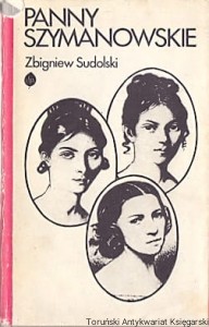Panny Szymanowskie i ich losy : Opowieść biograficzna / Zbigniew Sudolski