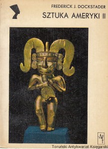 Sztuka Ameryki II : twórczość Indian z Ameryki Środkowej i Antyli  / Frederick J. Dockstader