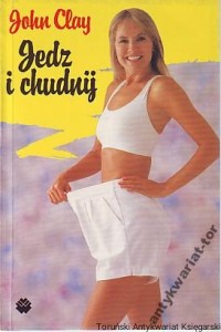 Jedz i chudnij / John Clay