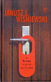 Sceny z życia za ścianą / Janusz Leon Wiśniewski