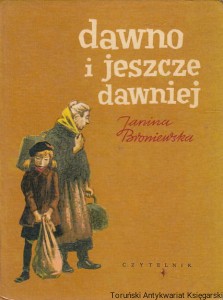 Dawno i jeszcze dawniej / Janina Broniewska 
