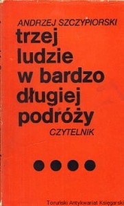 Trzej ludzie w bardzo długiej podróży / Andrzej Szczypiorski 
