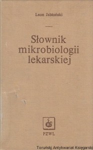 Słownik mikrobiologii lekarskiej / Leon Jabłoński