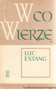 W co wierzę / Luc Estang