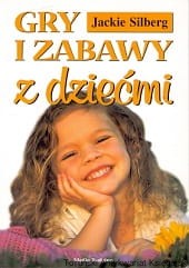 Gry i zabawy z dziećmi / Jackie Silberg