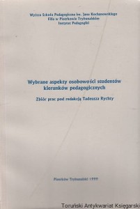 Wybrane aspekty osobowości studentów kierunków pedagogicznych / Tadeusz Rychta (red.)