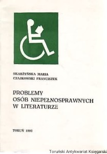 Problemy osób niepełnosprawnych w literaturze : adnotowany poradnik bibliograficzny / Maria Skarżyńska, Franciszek Czajkowski