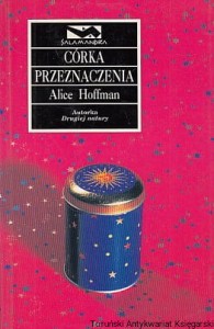Córka przeznaczenia / Alice Hoffman