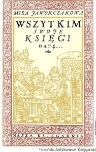 Wszytkim swoje księgi daję...  / Mira Jaworczakowa