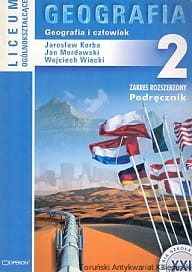 Geografia i człowiek : Geografia 2 : Zakres rozszerzony Podręcznik : Liceum Ogólnokształcące / Jarosław Korba, Jan Mordawski, Wojciech Wiecki 