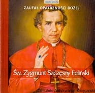 Zaufał opatrzności Bożej : Św. Zygmunt Szczęsny Feliński / Teresa Antonietta Frącek RM (oprac.)