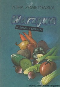 Warzywa w kuchni i spiżarni / Zofia Zawistowska 