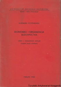 Ekonomika i organizacja budownictwa : Część I. Zagadnienia ogólne / Kazimierz Czyżniewski