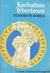 Kochałam Tyberiusza / Elisabeth Dored