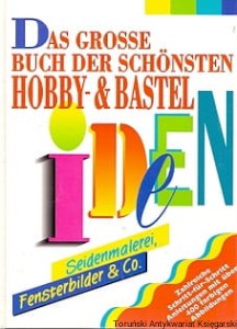 Das grosse Buch der schonsten Hobby- & Bastelideen / Hans-Werner Bastian 