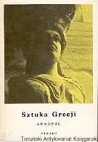 Sztuka Grecji Akropol : Mała Encyklpedia Sztuki 65 / Kazimierz Michałowski (oprac.)