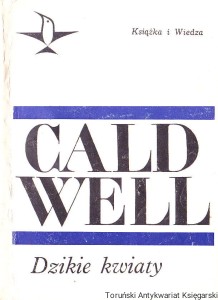 Dzikie kwiaty : opowiadania / Erskine Caldwell
