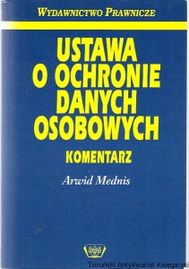 Ustawa o ochronie danych osobowych : komentarz : stan prawny na dzień 1 grudnia 1998 roku  / Arwid Mednis