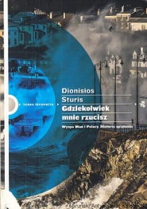 Gdziekolwiek mnie rzucisz / Dionisios Sturis 