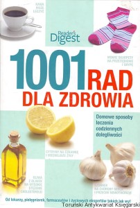 1001 rad dla zdrowia : Domowe sposoby leczenia codziennych dolegliwości / Praca zbiorowa 