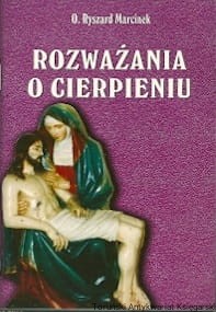 Rozważania o cierpieniu / O. Ryszard Marcinek
