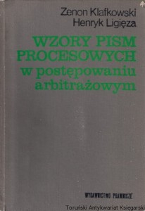 Wzory pism procesowych w postępowaniu arbitrażowym / Zenon Klafkowski, Henryk Ligięza