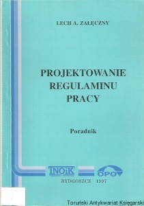Projektowanie regulaminu pracy : Poradnik / Lech A. Załęczny