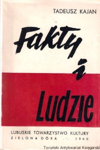 Fakty i ludzie : Szkice publicystyczne i reporterskie / Tadeusz Kajan