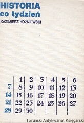 Historia co tydzień : Szkice o tygodnikach społeczno-kulturalnych / Kazimierz Koźniewski 