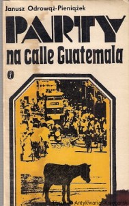 Party na calle Guatemala / Janusz Odrowąż-Pieniążek