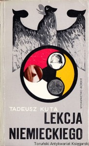 Lekcja niemieckiego : szkice z podróży do NRF / Tadeusz Kuta