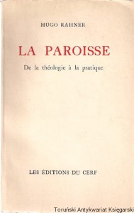 La Paroisse : De la theologie a la pratique / Hugo Rahner