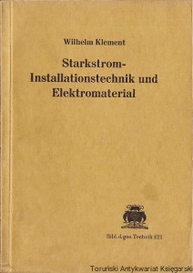 Starkstrom-Installationstechnik und Elektromaterial fur Anlagen in und an Gebauden / Wilhelm Klement