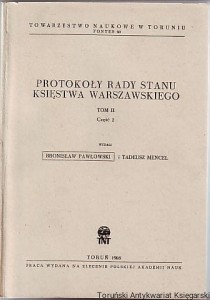 Protokoły Rady Stanu Księstwa Warszawskiego Tom II Część 2 / wydali Bronisław Pawlowski i Tadeusz Mencel