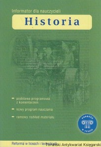 Informator dla nauczycieli : Historia / Ewa Bogusławska, Renata Korewo, Alicja Tomaszewska (red.)