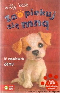 Zaopiekuj się mną  : w poszukiwaniu domu / Holly Webb