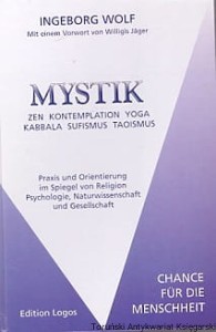 Mystik zen Komtemplation Yoga Kabbala Sufismus Taoismus / Ingeborg Wolf 