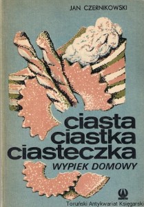 Ciasta, ciastka, ciasteczka : Wypiek domowy / Jan Czernikowski