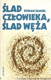 Ślad człowieka ślad węża / Roman Samsel 