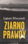Ziarno prawdy / Zygmunt Miłoszewski