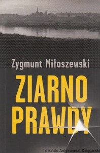 Ziarno prawdy / Zygmunt Miłoszewski