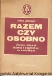 Razem czy osobno : Zasady pisowni łącznej i rozdzielnej ze słownikiem / Irena Arctowa
