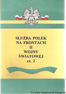 Służba Polek na frontach II wojny światowej 2 : Materiały sesji popularnonaukowej w Toruniu w dniach 16-17 listopada 1996 roku / pod redakcją Elżbiety Zawackiej Cz. 2 referaty i komunikaty [Tom XIX]