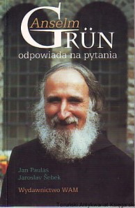 Anselm Grun odpowiada na pytania / Jan Paulas, Jaroslav Sebek
