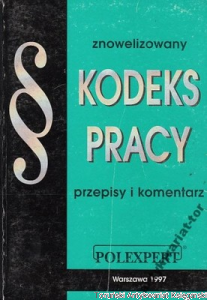 Znowelizowany kodeks pracy : przepisy i komentarze