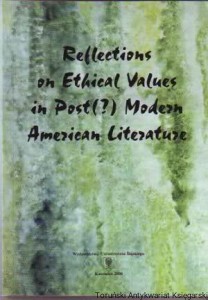Reflections on Ethical Values in Post(?)Modern American Literature [Refleksje na temat wartości etycznych w post(?)modernistycznej literaturze amerykańskiej
